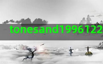 tonesand19961223星座(tonesandi)